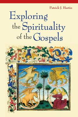 Exploring the Spirituality of the Gospels - Hartin, Patrick J