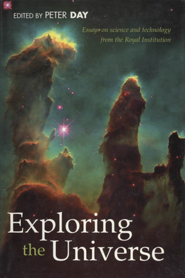 Exploring the Universe: Essays on Science and Technology - Day, P (Editor)