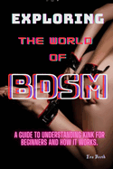 Exploring The World Of BDSM: A Beginner's Guide to BDSM