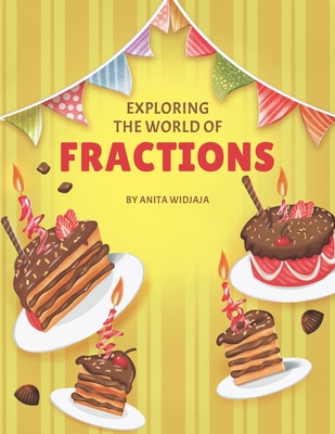 Exploring the World of Fractions - Hompoth-Voicu, Andreea (Illustrator), and Widjaja, Anita