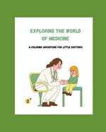 Exploring the World of Medicine Through Color: A Coloring Adventure for Little Doctors