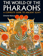 Exploring the World of the Pharaohs: A Complete Guide to Ancient Egypt