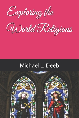 Exploring the World Religions - Deeb, Michael L
