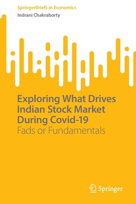 Exploring What Drives Indian Stock Market During Covid-19: Fads or Fundamentals - Chakraborty, Indrani