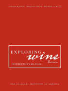 Exploring Wine: The Culinary Institute of America's Complete Guide to Wines of the World - Kolpan, Steven