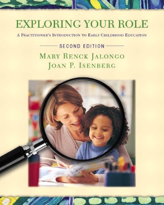Exploring Your Role: A Practitioner's Introduction to Early Childhood Education - Jalongo, Mary Renck, PhD, and Meiksin, Z H, and Isenberg, Joan Packer