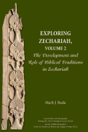 Exploring Zechariah, Volume 2: The Development and Role of Biblical Traditions in Zechariah