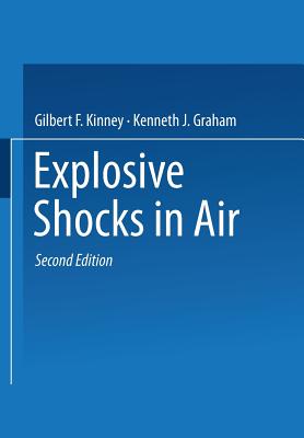 Explosive Shocks in Air - Kinney, Gilbert F, and Graham, Kenneth J