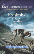 Explosive Trail: A Thrilling K-9 Suspense Romance