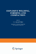 Explosive Welding, Forming and Compaction