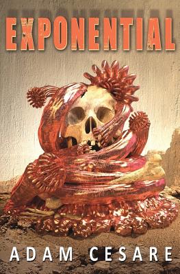 Exponential: A Novel of Monster Horror - Cesare, Adam