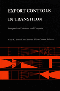 Export Controls in Transition: Perspectives, Problems, and Prospects