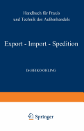 Export -- Import -- Spedition: Handbuch F?r Praxis Und Technik Des Au?enhandels