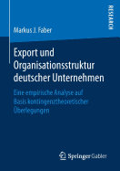 Export Und Organisationsstruktur Deutscher Unternehmen: Eine Empirische Analyse Auf Basis Kontingenztheoretischer Uberlegungen