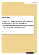 Export vs Direktinvestition. Bedingungen, Chancen und Risiken alternativer Internationalisierungsstrategien deutscher KMU in Mittel- und Osteuropa: Eine kritische Analyse