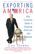 Exporting America: Why Corporate Greed is Shipping Jobs Overseas