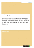 Exports as a Mediator Variable Between Foreign Direct Investment Inflows and GDP in Low and Low-Middle Income African Countries