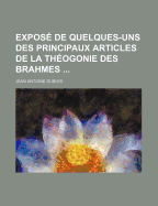 Expos? De Quelques-Uns Des Principaux Articles De La Th?ogonie Des Brahmes