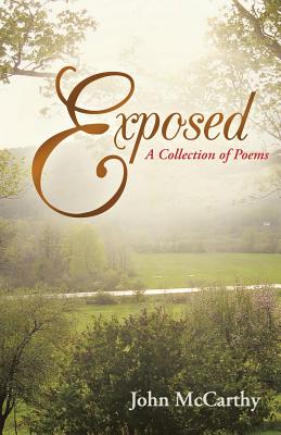 Exposed: A Collection of Poems - McCarthy, John, Dr.