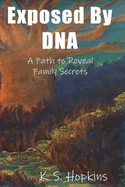 Exposed By DNA: A Path to Reveal Family Secrets