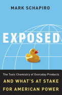 Exposed: The Toxic Chemistry of Everyday Products and What's at Stake for American Power