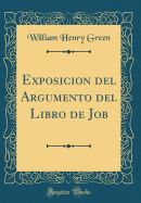 Exposicion del Argumento del Libro de Job (Classic Reprint)