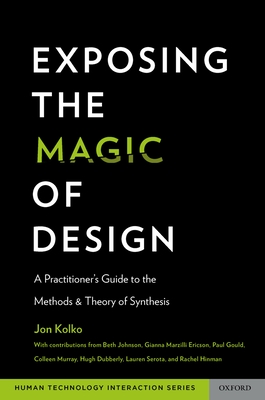 Exposing the Magic of Design - Kolko, Jon