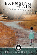 Exposing the Pain: My Path to Freedom