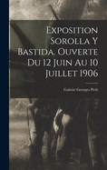 Exposition Sorolla y Bastida. Ouverte du 12 juin au 10 juillet 1906