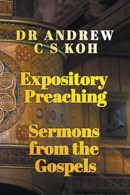 Expository Preaching - Koh, Andrew C S, Dr.