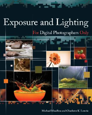 Exposure and Lighting for Digital Photographers Only - Meadhra, Michael, and Lowrie, Charlotte K