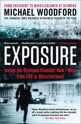 Exposure: Inside the Olympus Scandal: How I Went from CEO to Whistleblower - Woodford, Michael