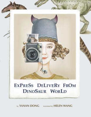 Express Delivery from Dinosaur World - Dong, Yanan, and Wang, Helen