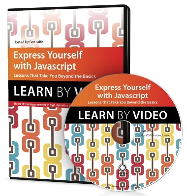 Express Yourself with JavaScript: Learn by Video: Lessons That Take You Beyond the Basics - Jaffe, Ben