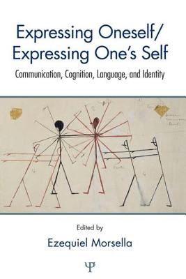Expressing Oneself / Expressing One's Self: Communication, Cognition, Language, and Identity - Morsella, Ezequiel (Editor)