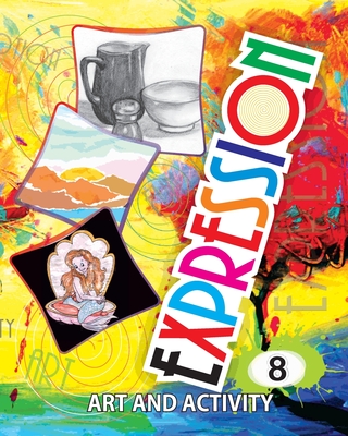 Expression Art and Activity Book 8 for Young Adults To Learn and Practice Fine Arts and Simple Crafts with household material - Gupta, Abhishek Raj