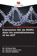 Expression IHC de MDM2 dans les am?loblastomes et les AOT