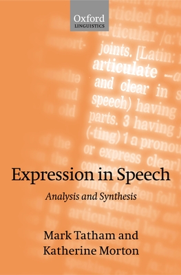 Expression in Speech: Analysis and Synthesis - Tatham, Mark, and Morton, Katherine