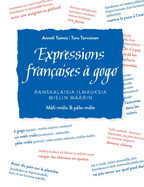 Expressions fran?aises ? gogo: Ranskalaisia ilmauksia mielin m??rin. M?li-m?lo & p?le-m?le