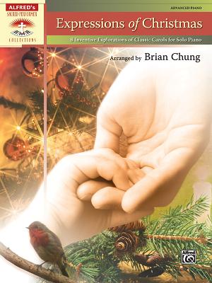 Expressions of Christmas: 8 Inventive Explorations of Classic Carols for Solo Piano - Chung, Brian