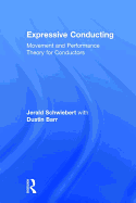 Expressive Conducting: Movement and Performance Theory for Conductors