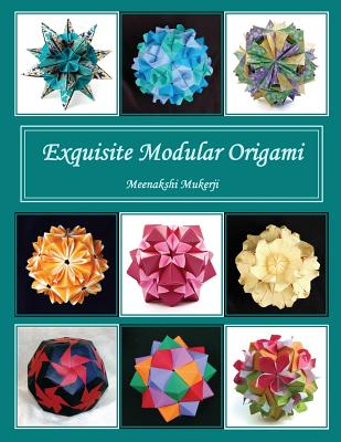 Exquisite Modular Origami - Mukerji, Meenakshi