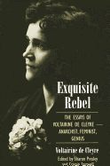 Exquisite Rebel: The Essays of Voltairine de Cleyre -- Anarchist, Feminist, Genius