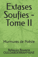 Extases Soufies - Tome II: Murmures de Posie