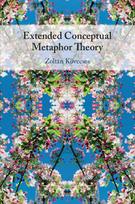 Extended Conceptual Metaphor Theory - Kvecses, Zoltn
