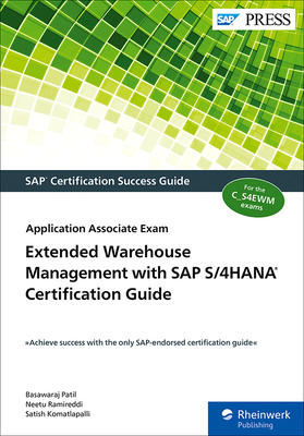 Extended Warehouse Management with SAP S/4hana Certification Guide: Application Associate Exam - Patil, Basawaraj, and Ramireddi, Neetu, and Komatlapalli, Satish