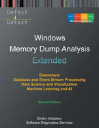 Extended Windows Memory Dump Analysis: Using and Writing WinDbg Extensions, Database and Event Stream Processing, Data Science and Visualization, Machine Learning and AI, Second Edition