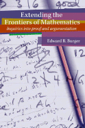 Extending the Frontiers of Mathematics: Inquiries Into Argumentation and Proof