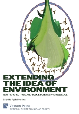Extending the Idea of Environment: New Perspectives and Tools for a new Knowledge - D'Andrea, Fabio