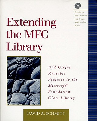 Extending the MFC Library: Add Useful Reusable Features to the Microsoft Foundation Class Library - Schmitt, David A.